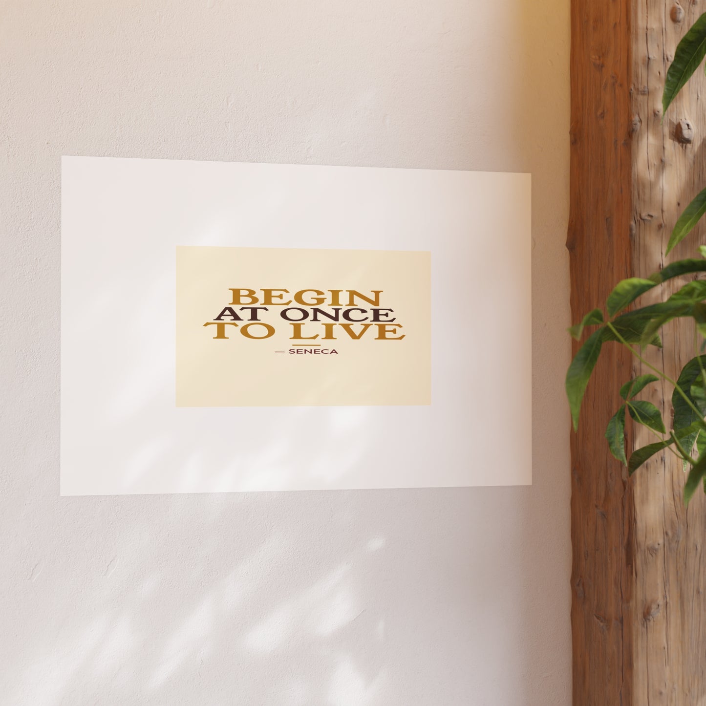 Begin At Once To Live — Seneca | 18×24 Poster