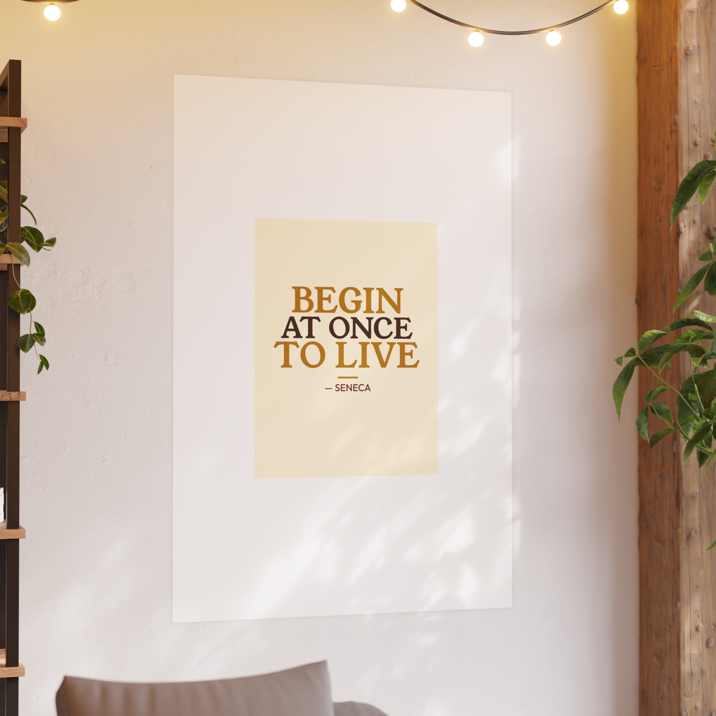 Begin At Once To Live — Seneca | 18×24 Poster