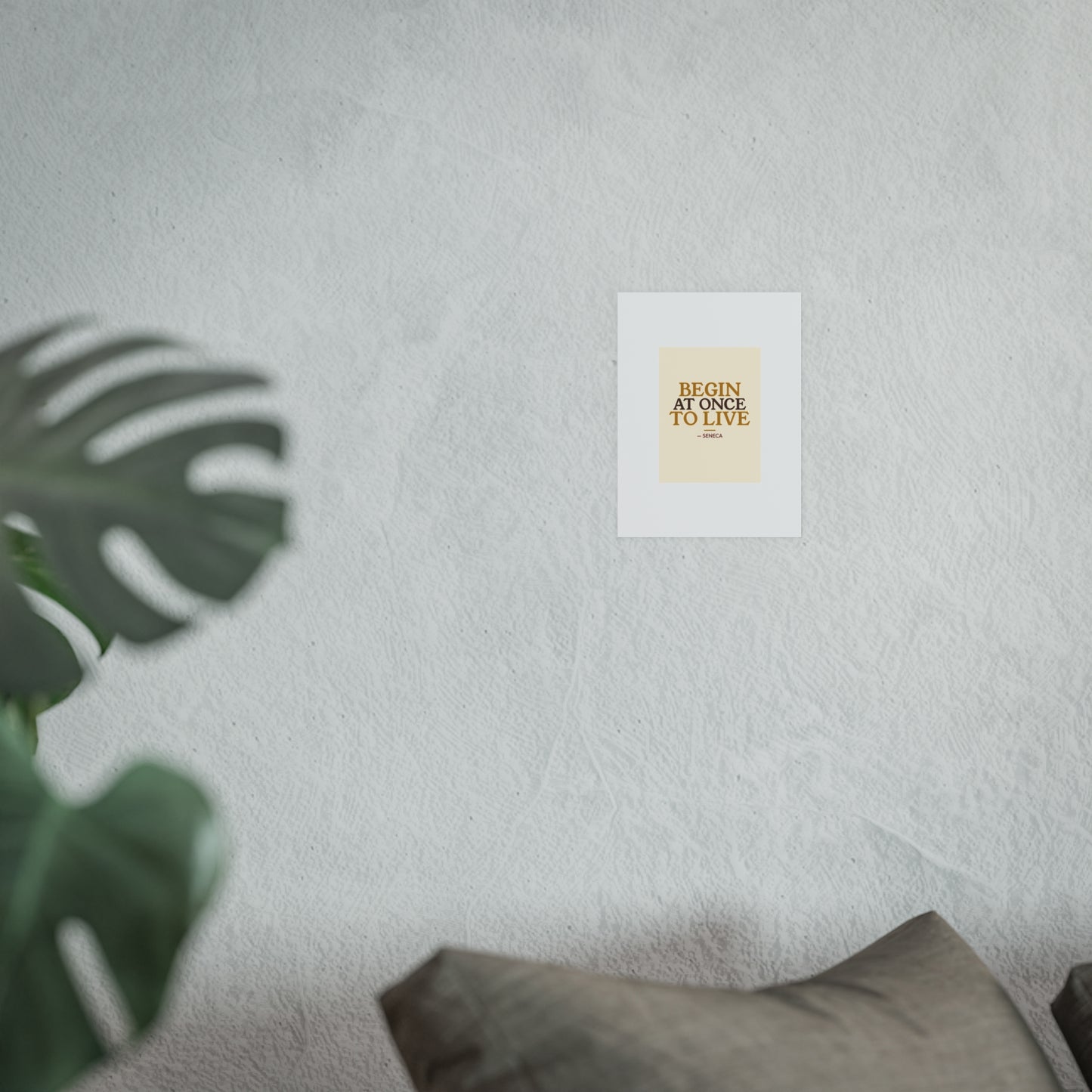 Begin At Once To Live — Seneca | 18×24 Poster