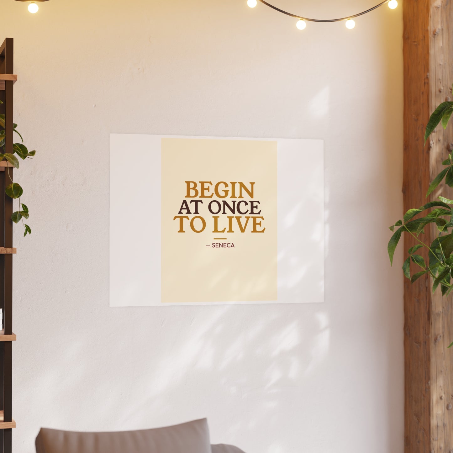 Begin At Once To Live — Seneca | 18×24 Poster