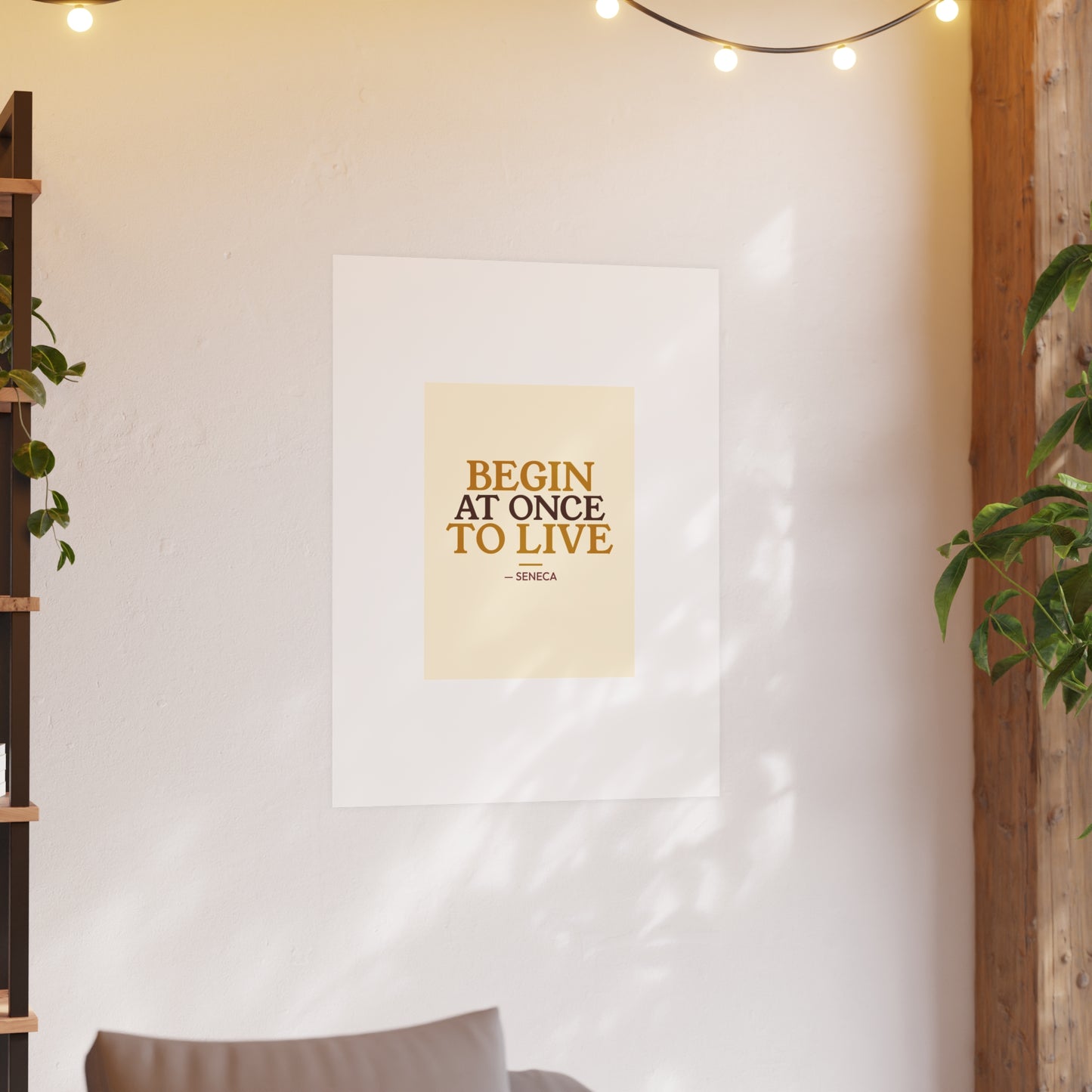 Begin At Once To Live — Seneca | 18×24 Poster