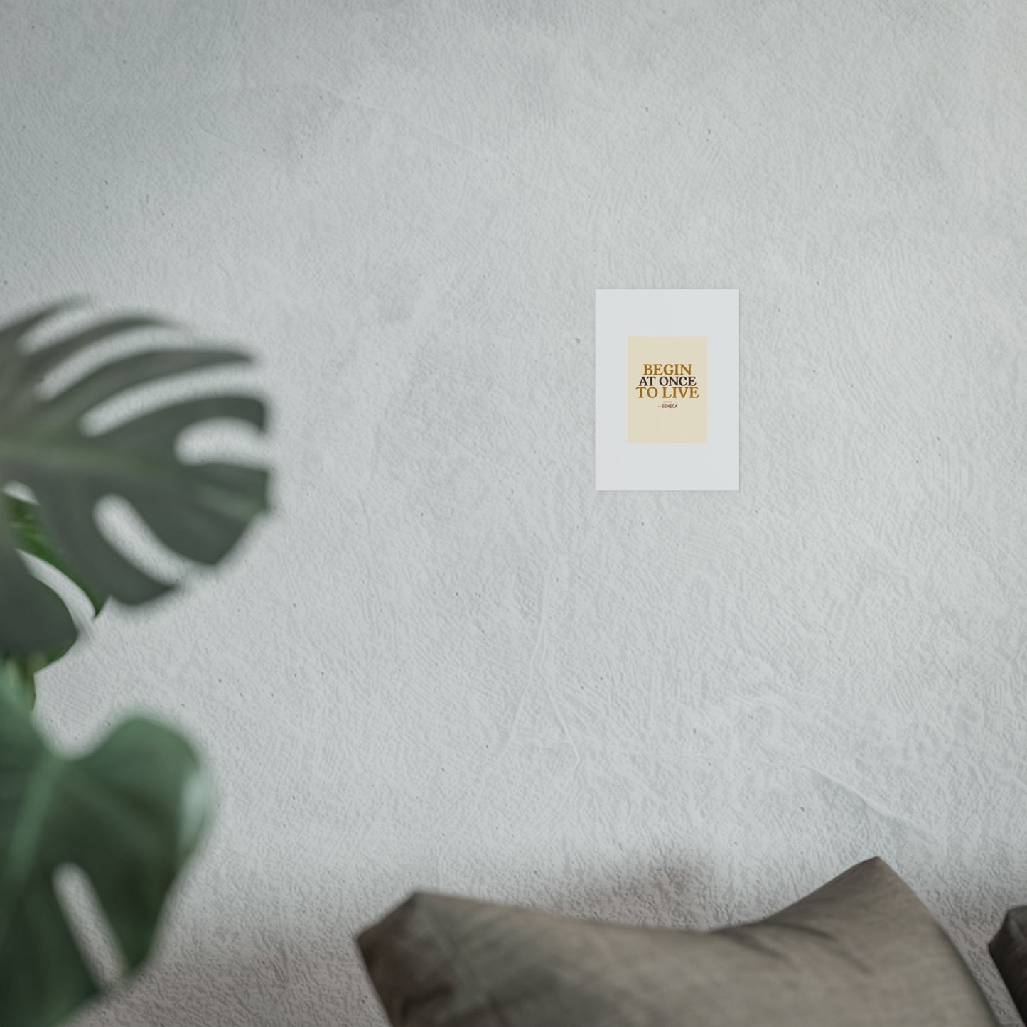 Begin At Once To Live — Seneca | 18×24 Poster