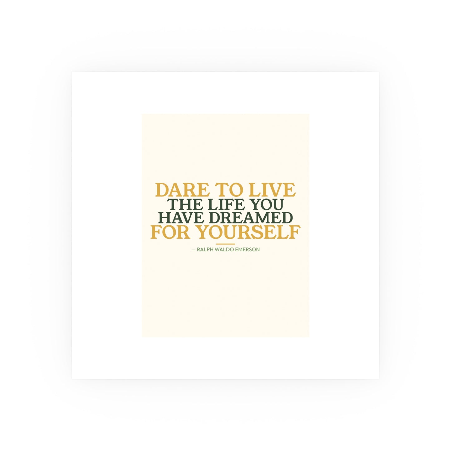 Dare To Live The Life You Dreamed — Emerson | 18×24 Poster