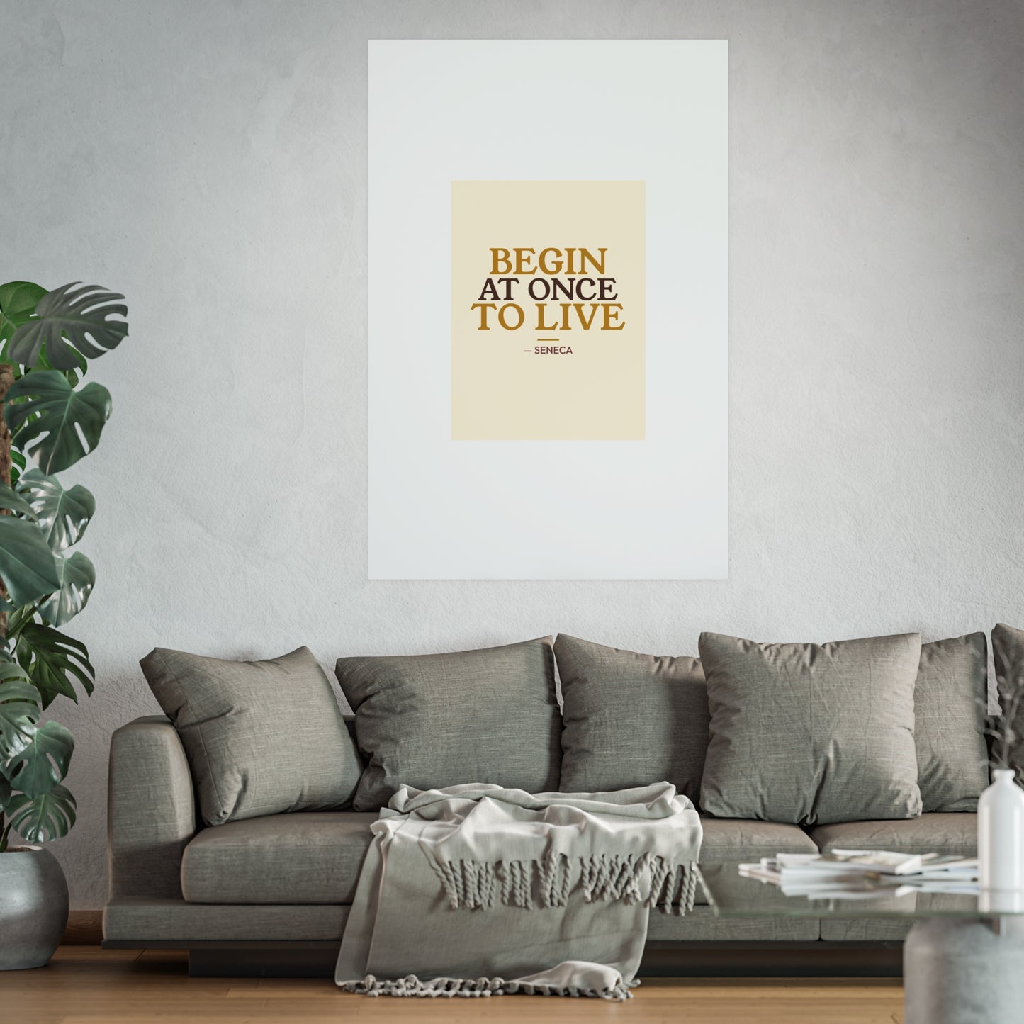 Begin At Once To Live — Seneca | 18×24 Poster